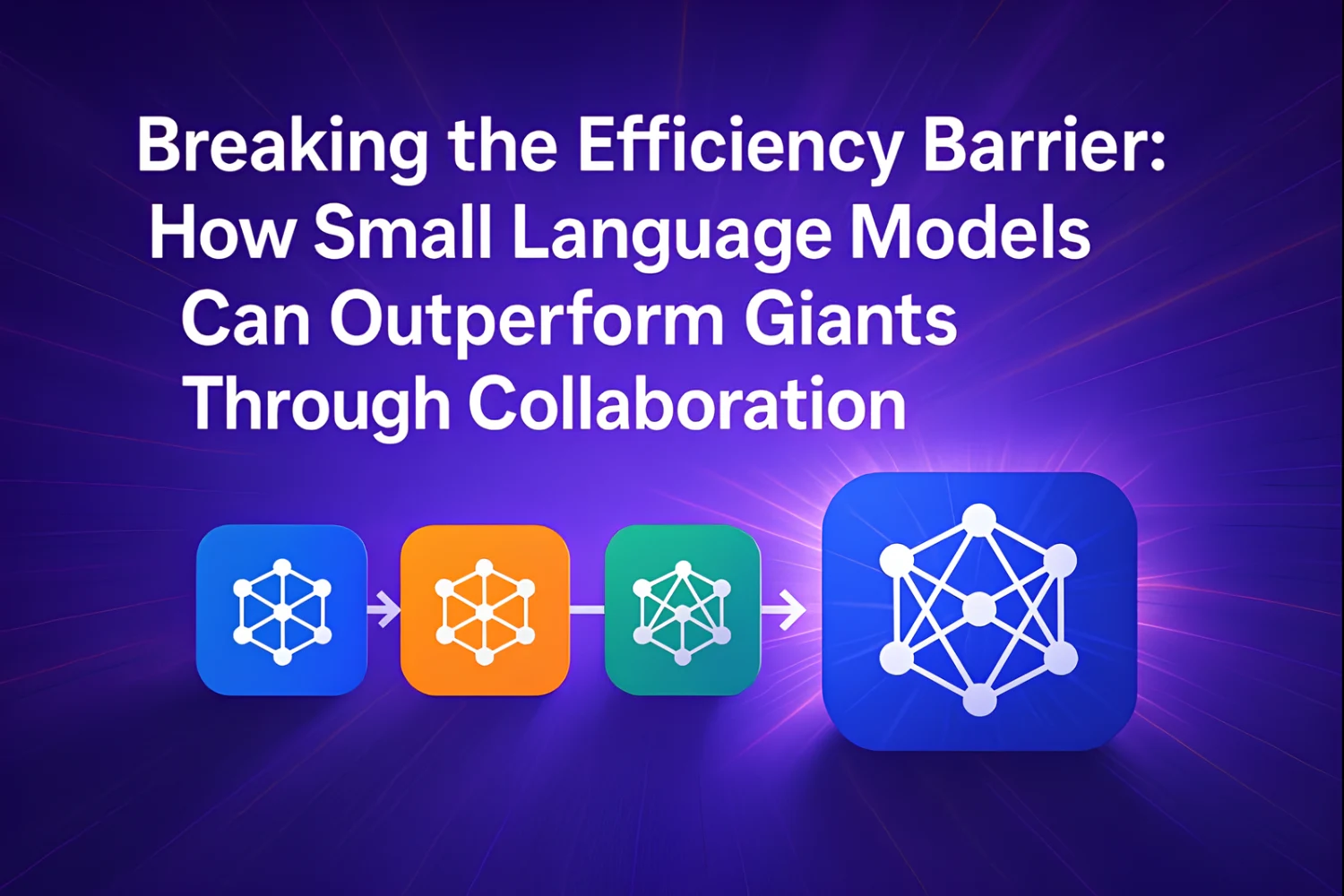 Breaking the Efficiency Barrier: How Small Language Models Can Outperform Giants Through Collaboration Breaking the Efficiency Barrier: How Small Language Models Can Outperform Giants Through Collaboration