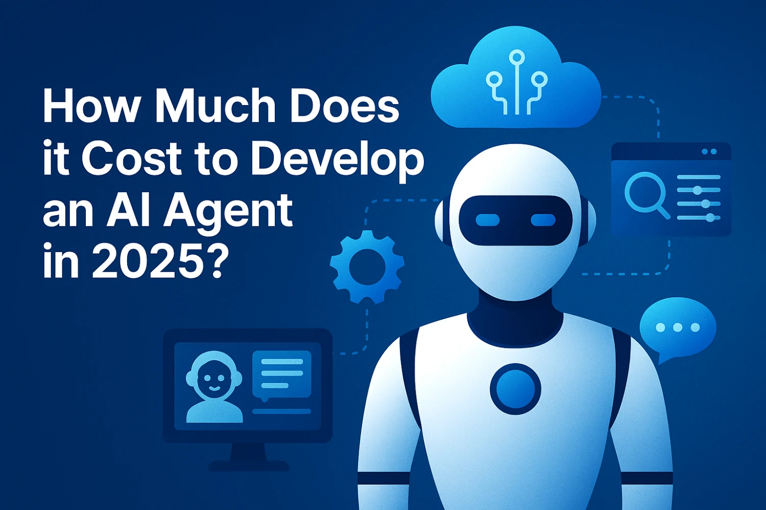 How Much Does It Cost to Develop an AI Agent in 2025?
