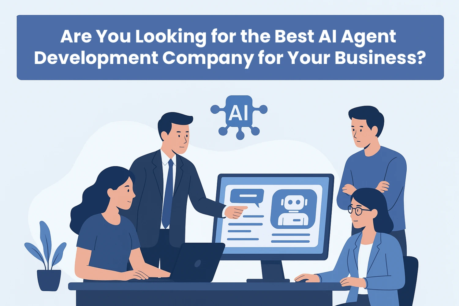 Are You Looking for the Best AI Agent Development Company for Your Business?