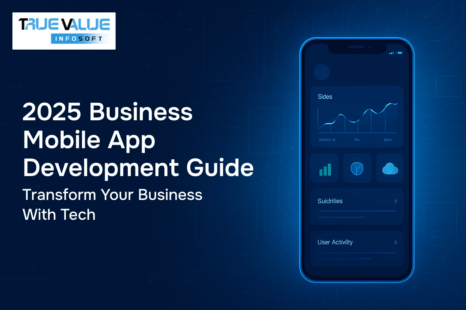 2025 Business Mobile App Development Guide: Transform Your Business with Tech