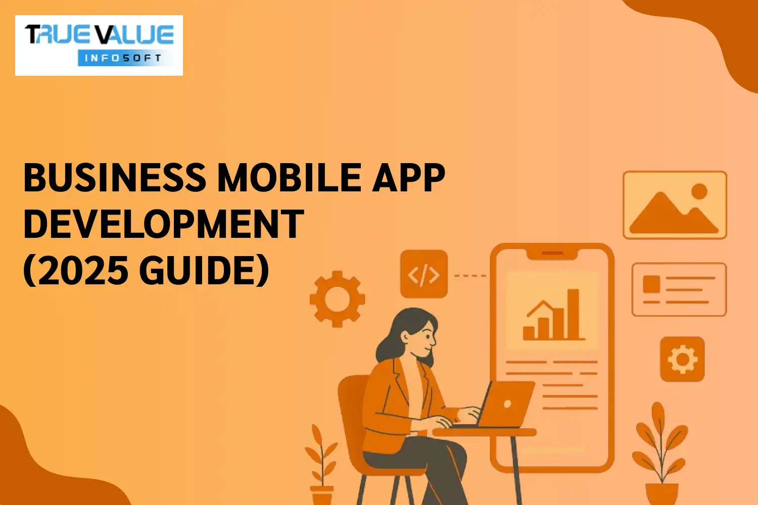 Business Mobile App Development (2025 Guide)