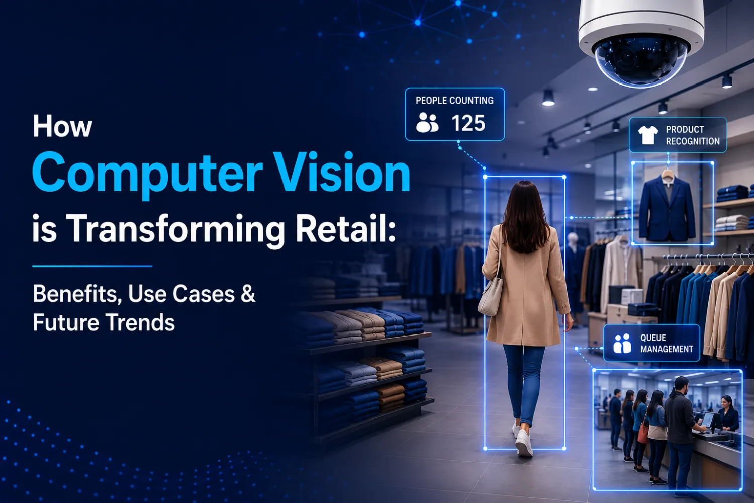How Computer Vision is Transforming Retail: Benefits, Use Cases & Future Trends