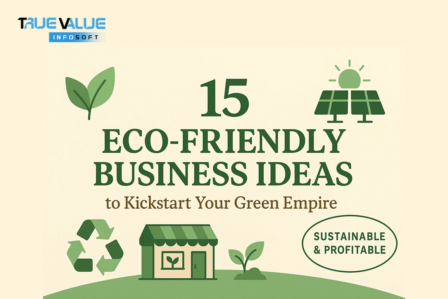 15 Eco-Friendly Business Ideas to Kickstart Your Green Empire