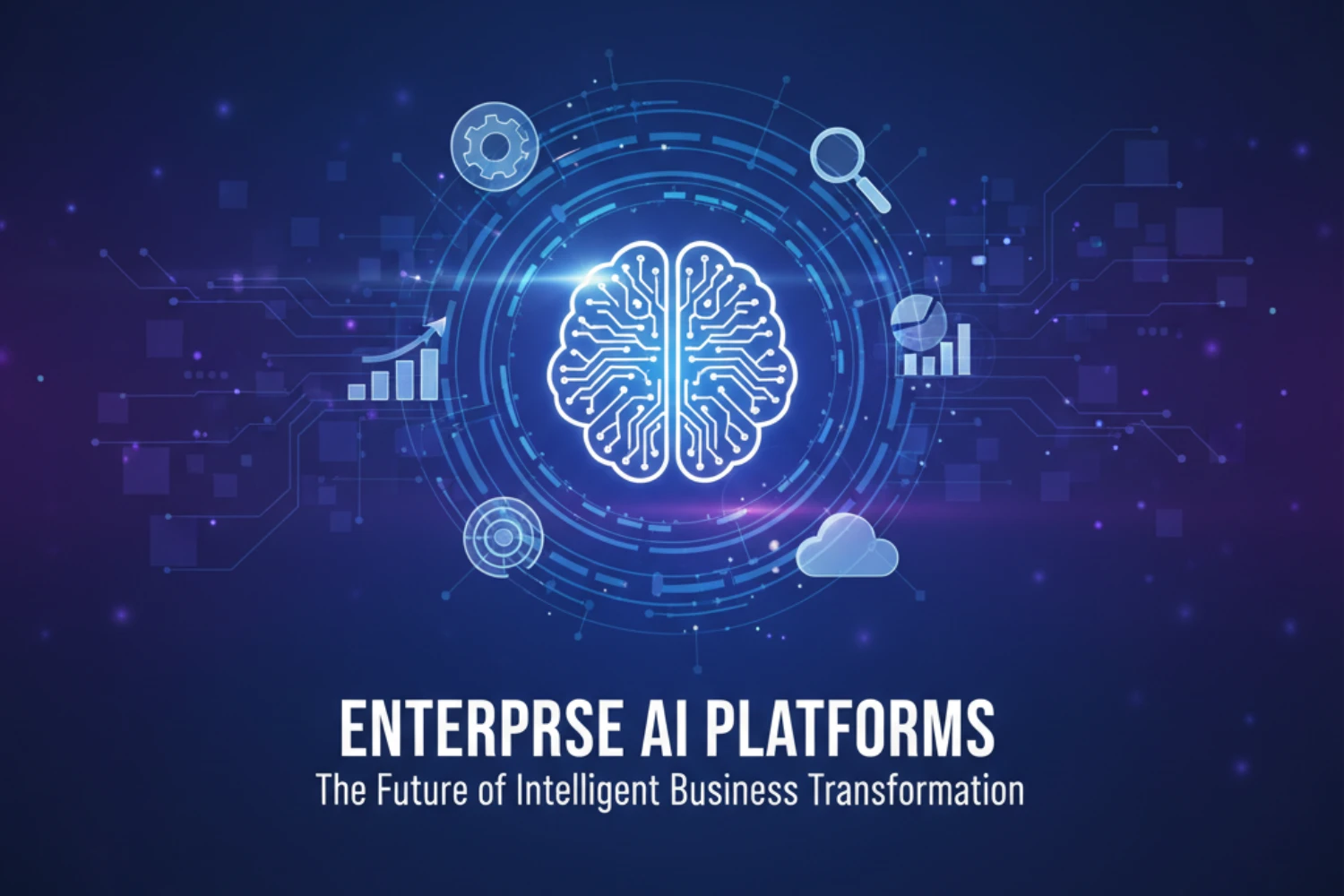 Enterprise AI Platforms: The Future of Intelligent Business Transformation
