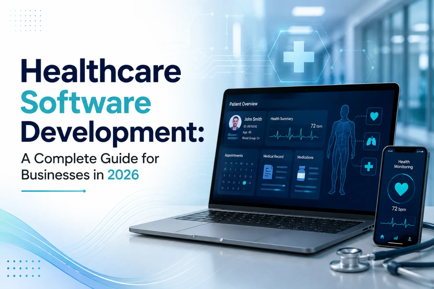 Healthcare Software Development: A Complete Guide for Businesses in 2026