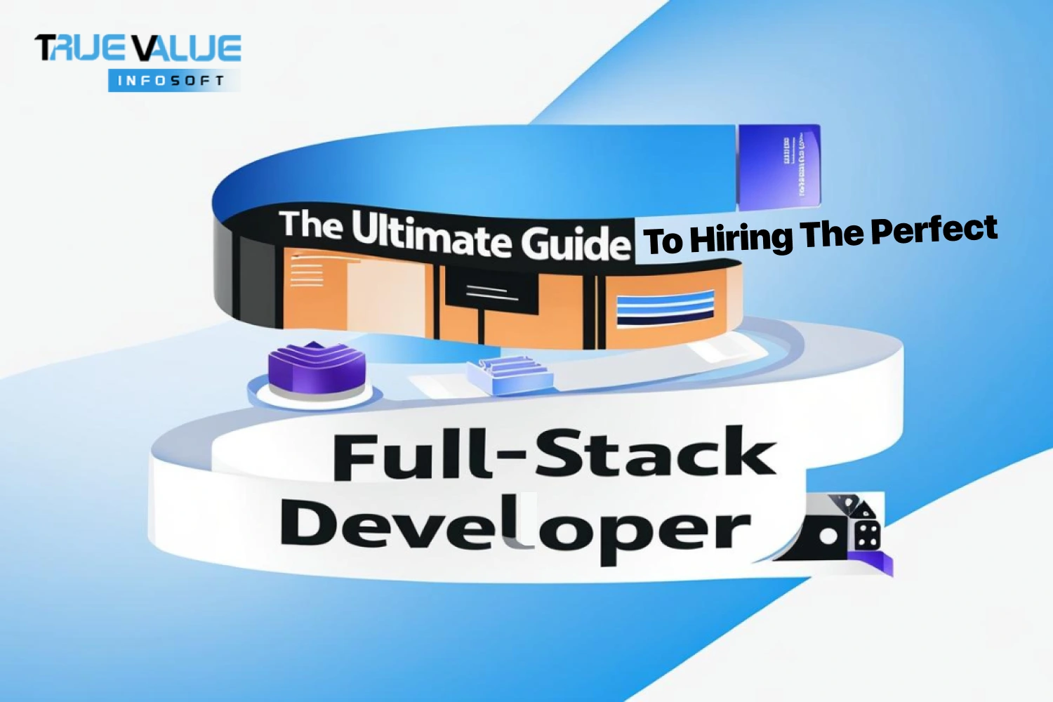 The Ultimate Guide to Hiring the Perfect Full-Stack Developer