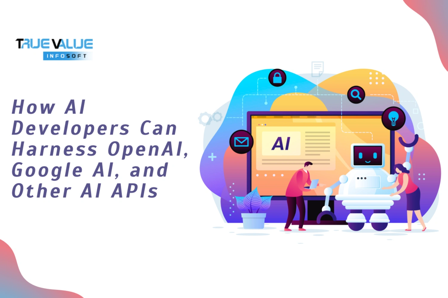How AI Developers Can Harness OpenAI, Google AI, and Other AI APIs