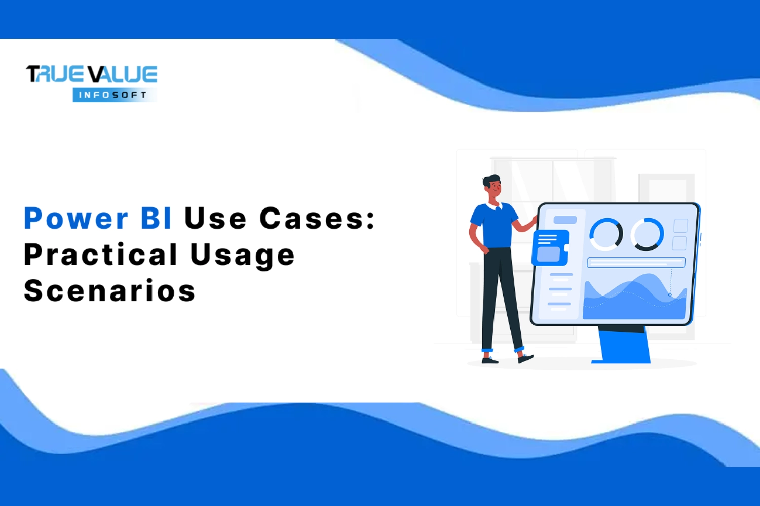 Power BI Use Cases: Practical Usage Scenarios