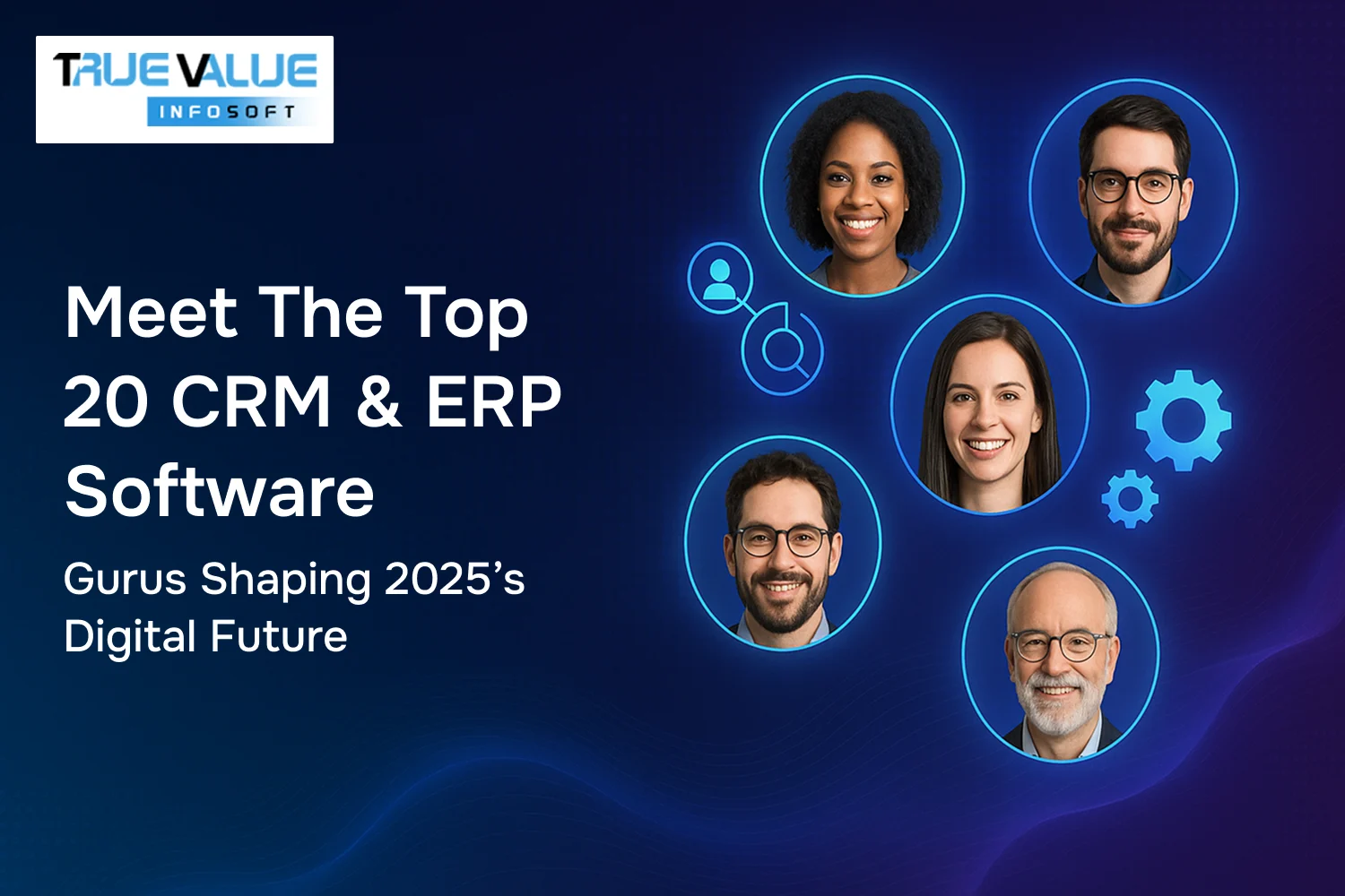 Meet the Top 20 CRM & ERP Software Gurus Shaping 2025’s Digital Future
