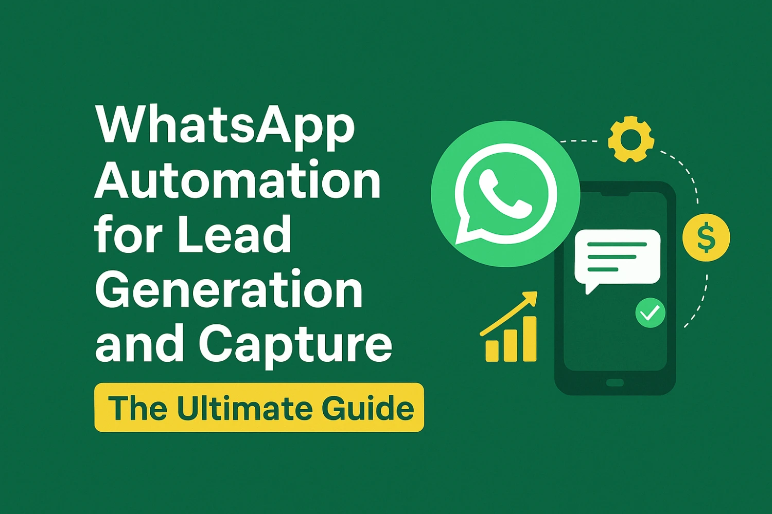 WhatsApp Automation for Lead Generation and Capture: The Ultimate Guide